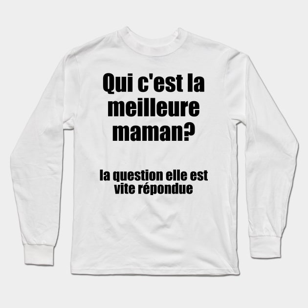 Qui c'est la meilleure maman? / I Love My Mom Long Sleeve T-Shirt by nathalieaynie